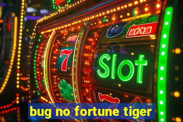 bug no fortune tiger